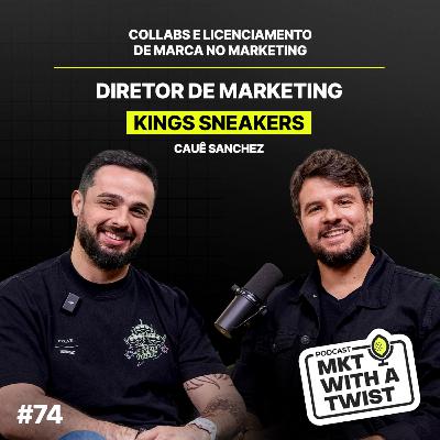 A magia das collabs e licenciamento de marca no Marketing | #74 Cauê Sanchez