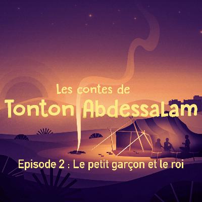 EPISODE 2 : Le petit garçon et le roi
