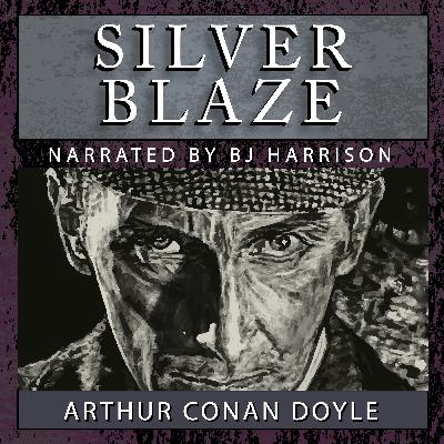 Ep. 1116, The Adventure of Silver Blaze, by Arthur Conan Doyle VINTAGE