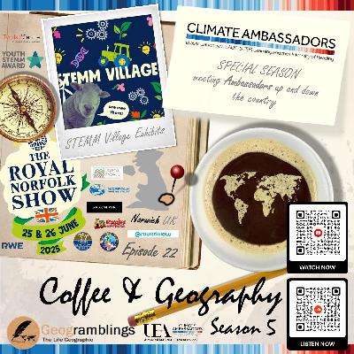 Coffee & Geography 5x22 Royal Norfolk Show STEMM Village and RWE Mini-COP Coffee & Geography 5x22 Royal Norfolk Show STEMM Village and RWE Mini-COP