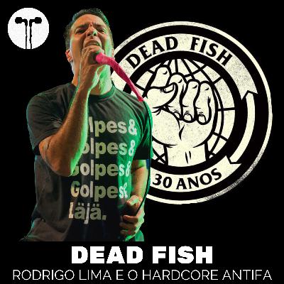 Dead Fish: Rodrigo Lima e o Hardcore Antifa