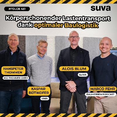 Die optimale Baulogistik: Der Schlüssel zum körperschonenden Lastentransport auf der Baustelle; Alois Blum (Suva), Kaspar Bütikofer (UNIA), Hanspeter Thommen (ASG Thommen) #451