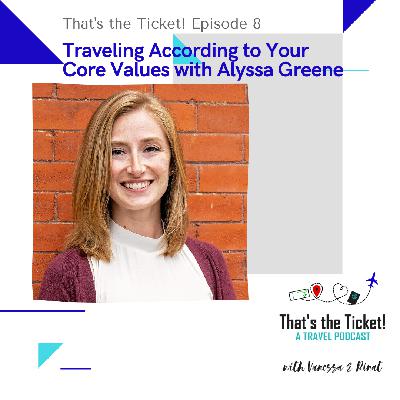 Episode 8: How to Travel According to Your Core Values with Alyssa Greene