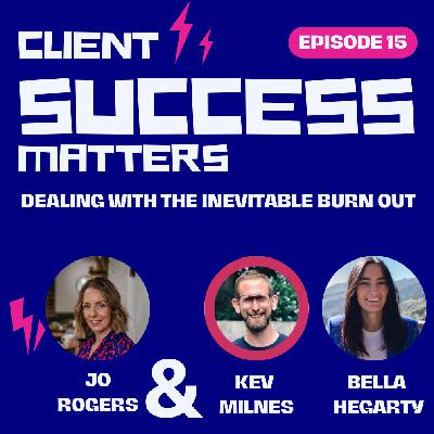 Episode 15: Dealing with the Inevitable Burn Out Episode 15: Dealing with the Inevitable Burn Out