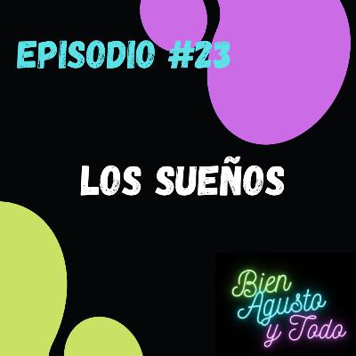 #23 - Los Sueños