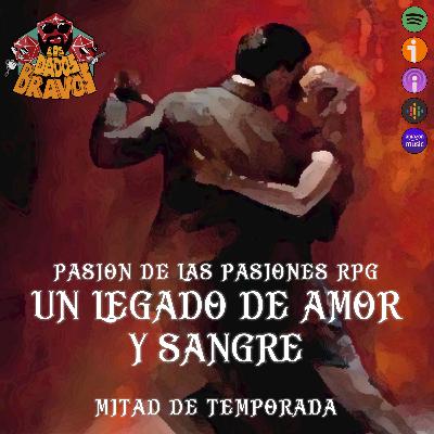 Pasión de las Pasiones - Un legado de amor y sangre - Mitad de temporada