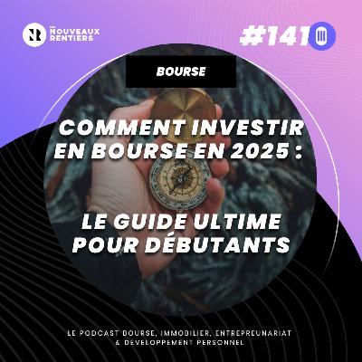 #141 Comment investir en bourse en 2025 : Le guide détaillé pour débutants (ETF, PEA, Plateformes)