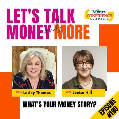 #190 Louise Hill - What’s Your Money Story?