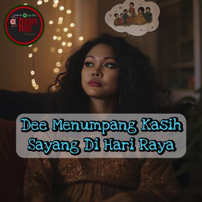 Dee Menumpang Kasih Sayang Di Hari Raya (Episode 283)