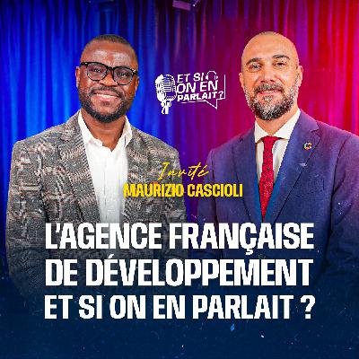 L'Agence Française de Développement, ET SI ON EN PARLAIT ?