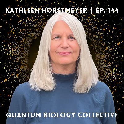 144: Is Modern Medicine Missing Something Big with Kathleen Horstmeyer