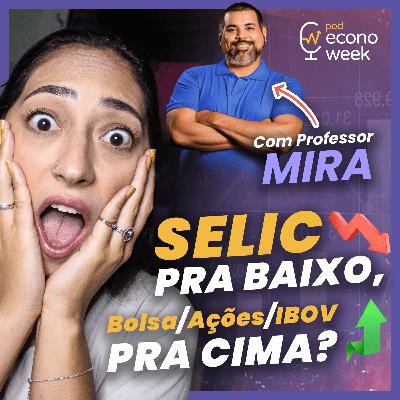 QUEDA DA SELIC | É hora de sair do Tesouro Direto e ir pra Bolsa? EXCLUSIVO com Professor Mira