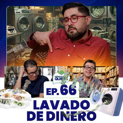 Lavado de dinero. Ep. 66 Lavado de dinero. Ep. 66