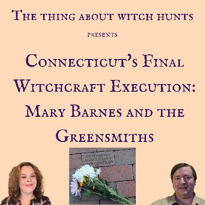 Connecticut's Final Witchcraft Execution: Mary Barnes and the Greensmiths