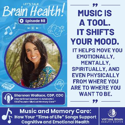 Music and Memory Care: How Your “Time of Life” Songs Support Cognitive and Emotional Health with Shannon Wallace, CDP, CDC
