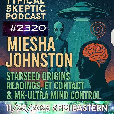 Miesha Johnston: Starseed Origins Readings, ET Contact & MK-Ultra Mind Control - TSP # 2320 Miesha Johnston: Starseed Origins Readings, ET Contact & MK-Ultra Mind Control - TSP # 2320