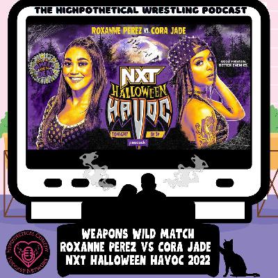 HW82: Roxanne Perez vs Cora Jade (NXT Halloween Havoc 2022) HW82: Roxanne Perez vs Cora Jade (NXT Halloween Havoc 2022)