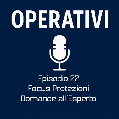 Episodio 22 - Focus Protezioni: Domande all’Esperto Episodio 22 - Focus Protezioni: Domande all’Esperto