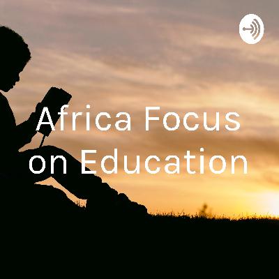 Africa Focus on Education on TFN-Part III of our program Africa Focus on Education on TFN-Part III of our program