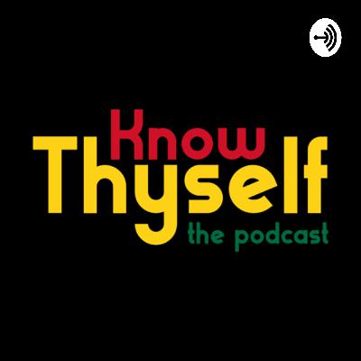 Know Thyself: a podcast