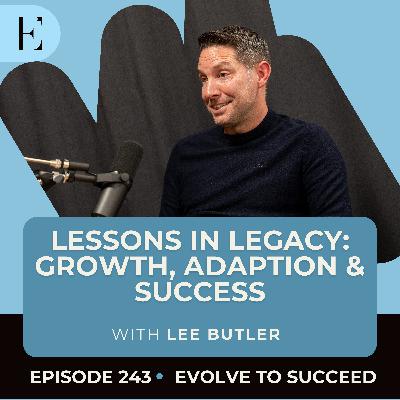 Lessons in Legacy: Growth, Adaption & Success with Lee Butler