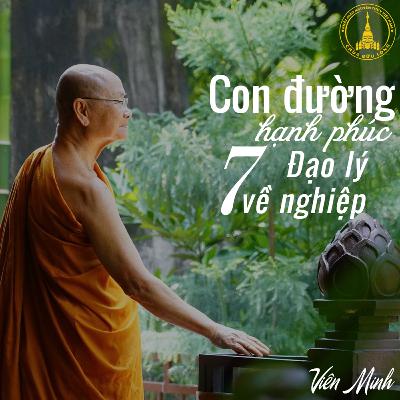 #7 Đạo lý về nghiệp - Sách Con Đường Hạnh Phúc | Hòa Thượng Viên Minh