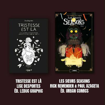 Délivrez-moi : Tristesse est là, de Lise Desportes, Éd. Leduc  + Les sœurs Seasons, de Rick Remender & Paul Azaceta, Éd. Urban Comics