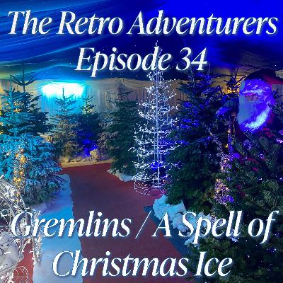 Episode 34 - Gremlins and A Spell Of Christmas Ice