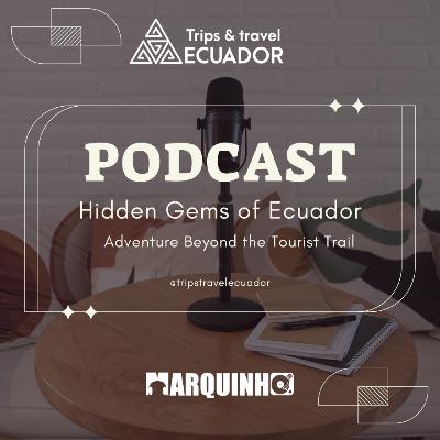 Hidden Gems of Ecuador