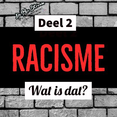 Afl.11: Racisme, wat is dat? Deel 2