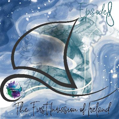 Episode 8 - The First Invasion of Ireland