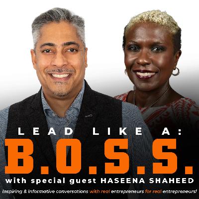 Lead Like A B.O.S.S. Podcast featuring Haseena Shaheed-Jackson Lead Like A B.O.S.S. Podcast featuring Haseena Shaheed-Jackson