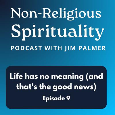 Life has no meaning (and that's the good news)