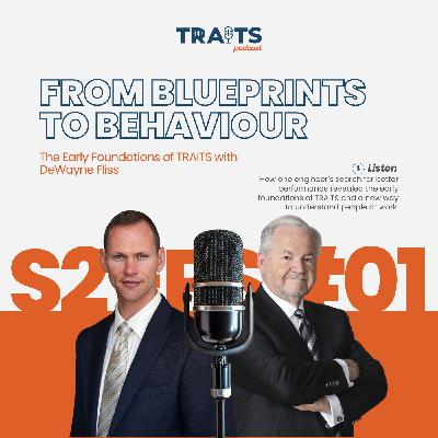 S2 Ep 1 | From Blueprints to Behaviour: The Early Foundations of TRAITS with DeWayne Fliss