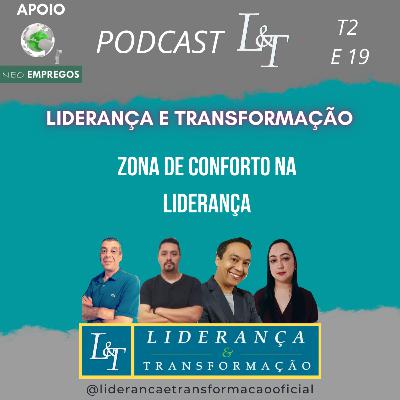 ZONA DE CONFORTO NA LIDERANÇA - L&T T02 EP19