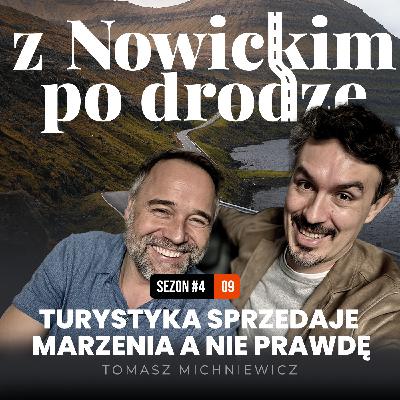 Turystyka sprzedaje marzenia a nie prawdę -Tomasz Michniewicz -spotkanie 39 Turystyka sprzedaje marzenia a nie prawdę -Tomasz Michniewicz -spotkanie 39