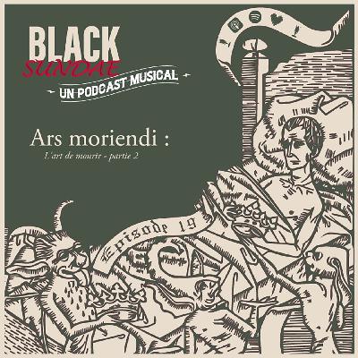 Ep_19 : Ars moriendi ; l’art de mourir partie 02