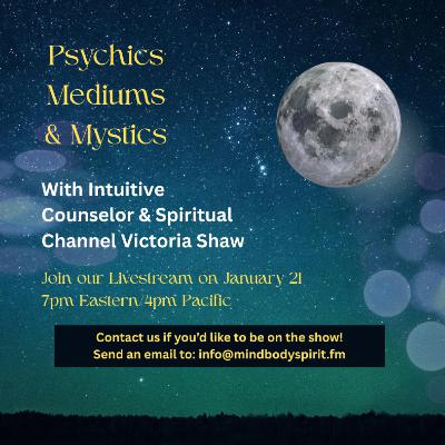 Psychics Mediums and Mystics Episode 3 with Intuitive Counselor Victoria Shaw Psychics Mediums and Mystics Episode 3 with Intuitive Counselor Victoria Shaw