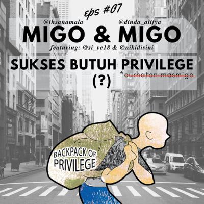 07 - Sukses butuh Privilege (?) ft. @si_ve18 & @nikidisini