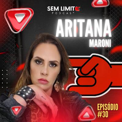 ARITANA MARONI - Sem Limite Podcast #30