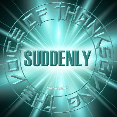 SUDDENLY