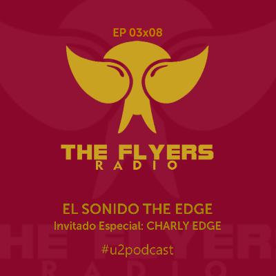 EP 03X08: EL SONIDO THE EDGE