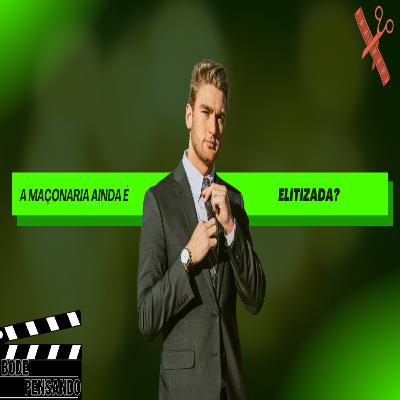 #442 - A Maçonaria ainda é elitizada?