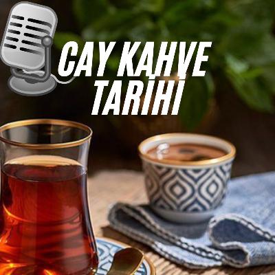 Çay ve kahvenin gizemli tarihi ve etkisi