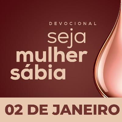 Seja Mulher Sábia - 02/Jan Seja Mulher Sábia - 02/Jan