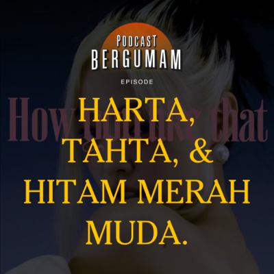 HARTA, TAHTA, HITAM MERAH MUDA.