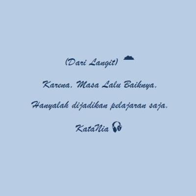 Dari Langit ☁️ : Karena, Masa Lalu Baiknya, Hanyalah dijadikan pelajaran saja.