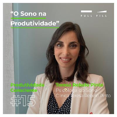 E15 - O Sono na Produtividade com Teresa Rebelo Pinto E15 - O Sono na Produtividade com Teresa Rebelo Pinto