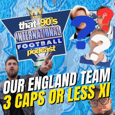 Our 90s England Team: The 3 Caps or Less XI Our 90s England Team: The 3 Caps or Less XI
