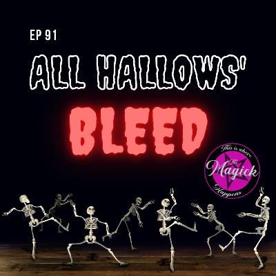 Ep 91 - All Hallows' Bleed